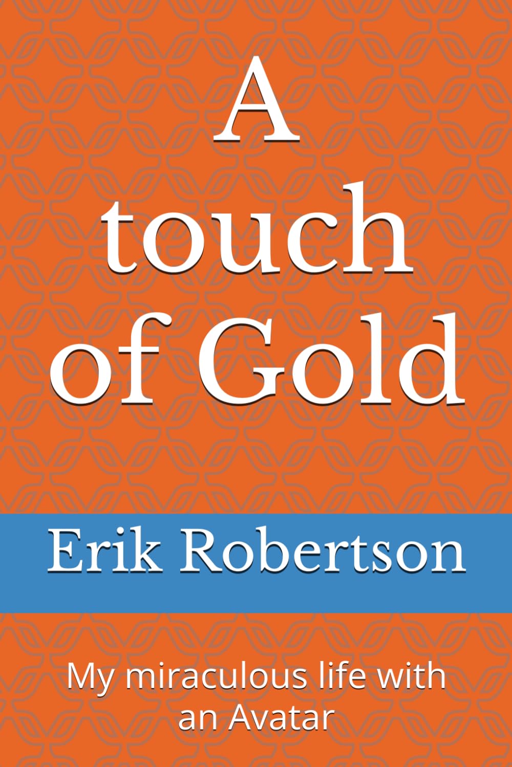 A touch of Gold: My miraculous life with an Avatar book