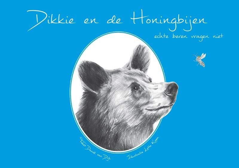 Dikkie en de Honingbijen: echte beren vragen niet Non-fiction