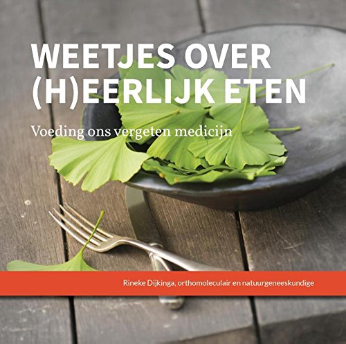 Weetjes over (h)eerlijk eten: voeding ons vergeten medicijn book