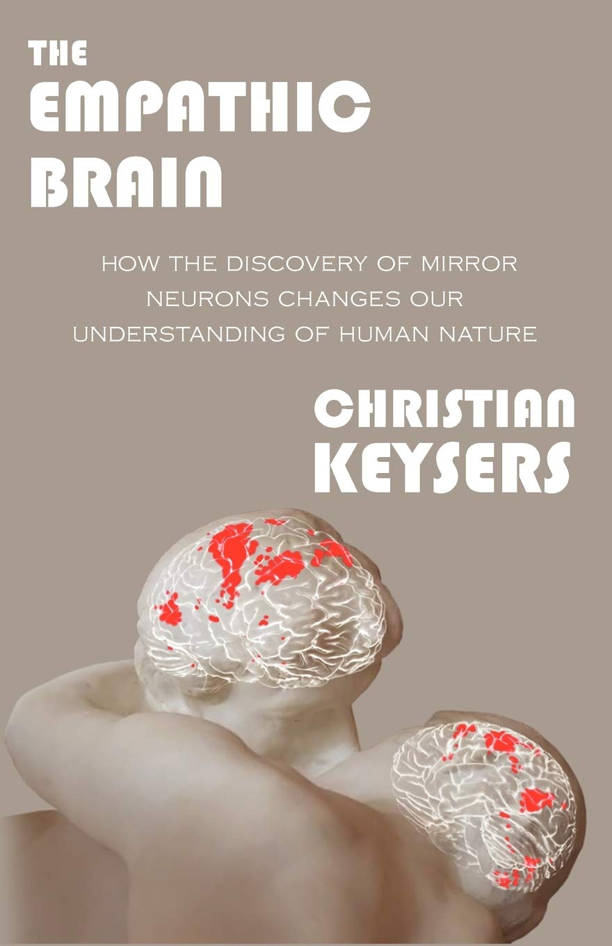The Empathic Brain: How the Discovery of Mirror Neurons Changes Our Understanding of Human Nature Medicine