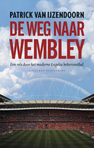 De weg naar Wembley: een reis door het moderne Engelse bekervoetbal book