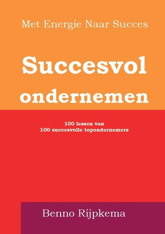 Succesvol ondernemen doe je zo!: 100 do's van 100 succesvolle topondernemers book