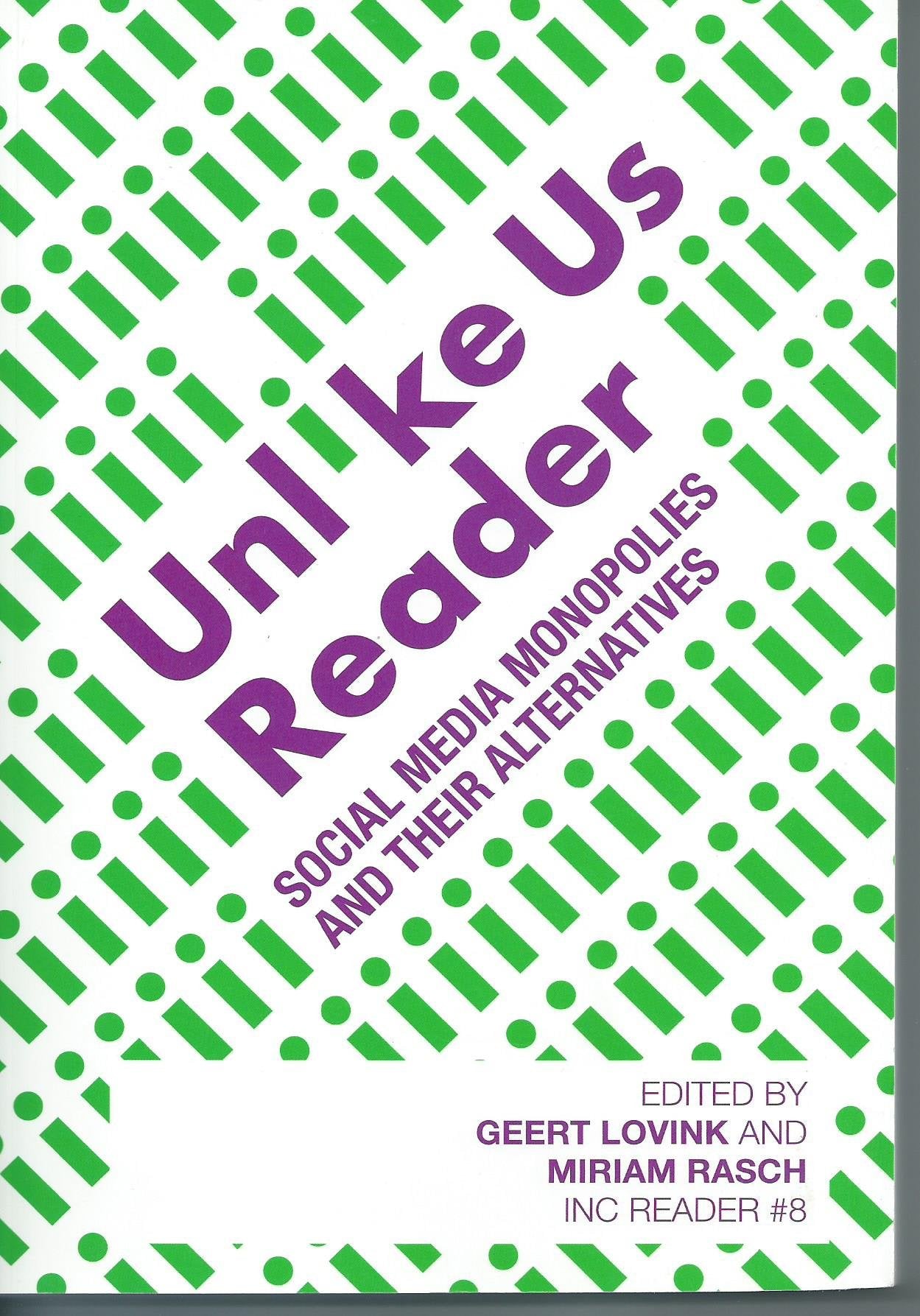 Unlike Us Reader: Social Media Monopolies and Their Alternatives Books