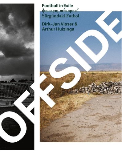 Offside. Football in Exile - Dirk-Jan Visser and Arthur Huizinga Photography