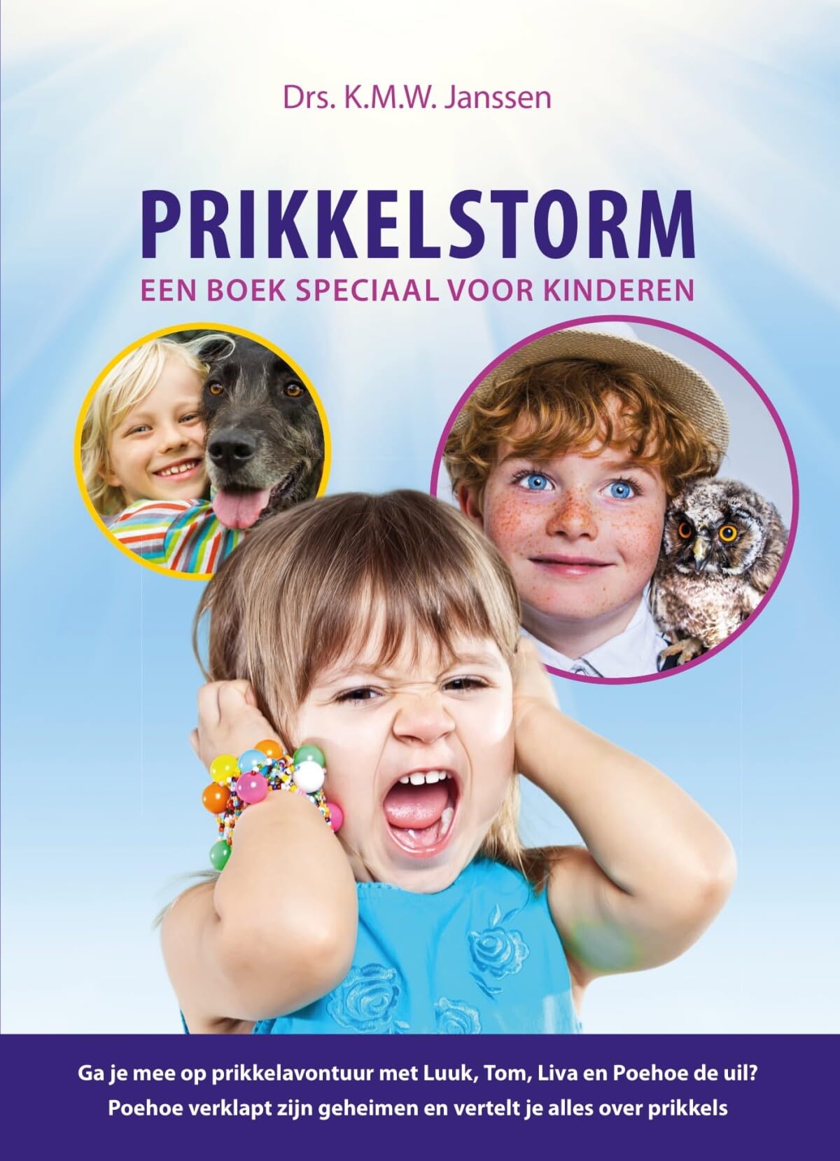Prikkelstorm: een boek speciaal voor kinderen. Ga je mee op prikkelavontuur met Luuk, Tom, Liva en Poehoe de uil? Poehoe verklapt zijn geheimen en vertelt je alles over prikkels. book