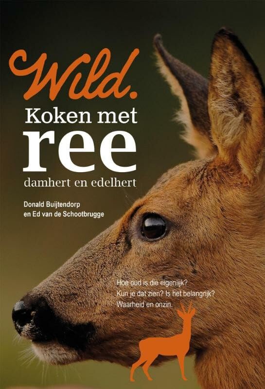 Wild. Koken met ree, damhert en edelhert: hoe oud is die eigenlijk? kun je dat zien? is het belangrijk? waarheid en onzin book