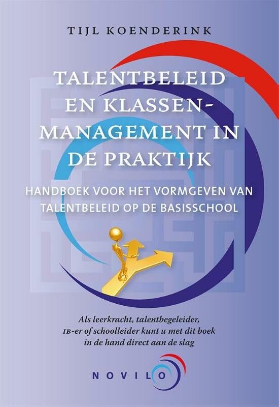 Talentbeleid en klassenmanagement in de praktijk: handboek voor het vormgeven van talentbeleid op de basisschool book