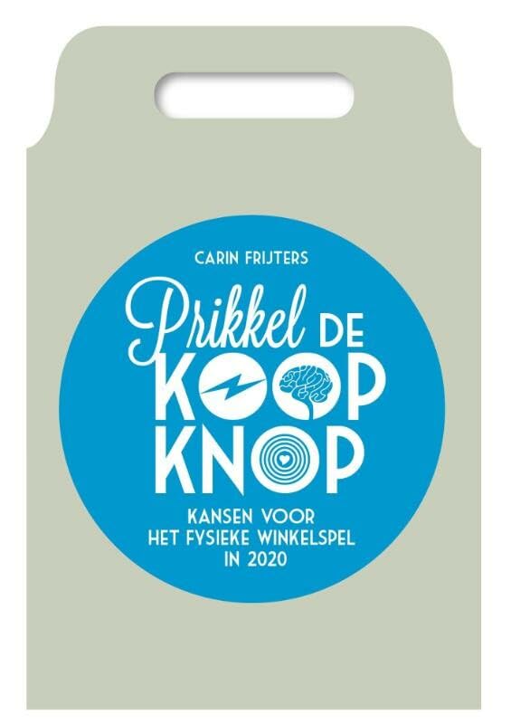 Prikkel de koopknop: kansen voor het fysieke winkelspel in 2020 book