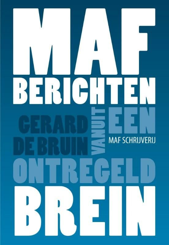 MAF berichten: vanuit een ontregeld brein Essays & Short Stories