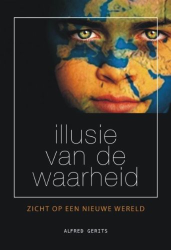 Illusie van de waarheid: zicht op een nieuwe wereld book