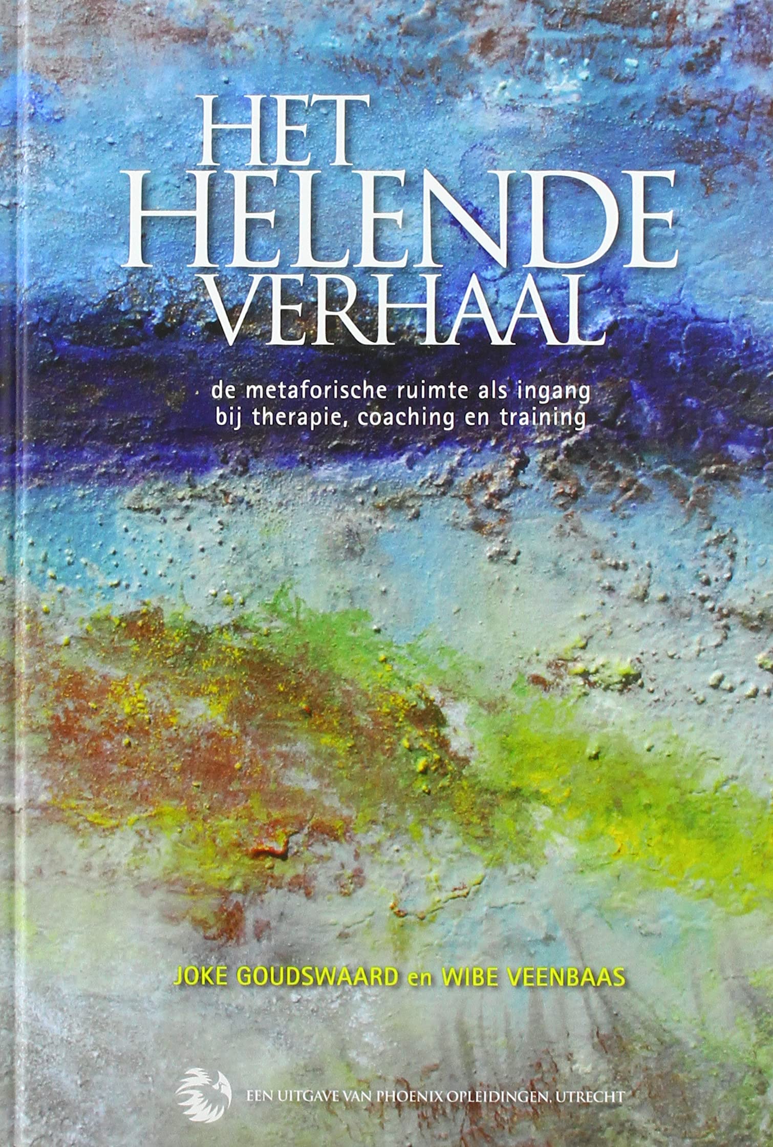 Het helende verhaal: de metaforische ruimte als ingang bij therapie, coaching en training book