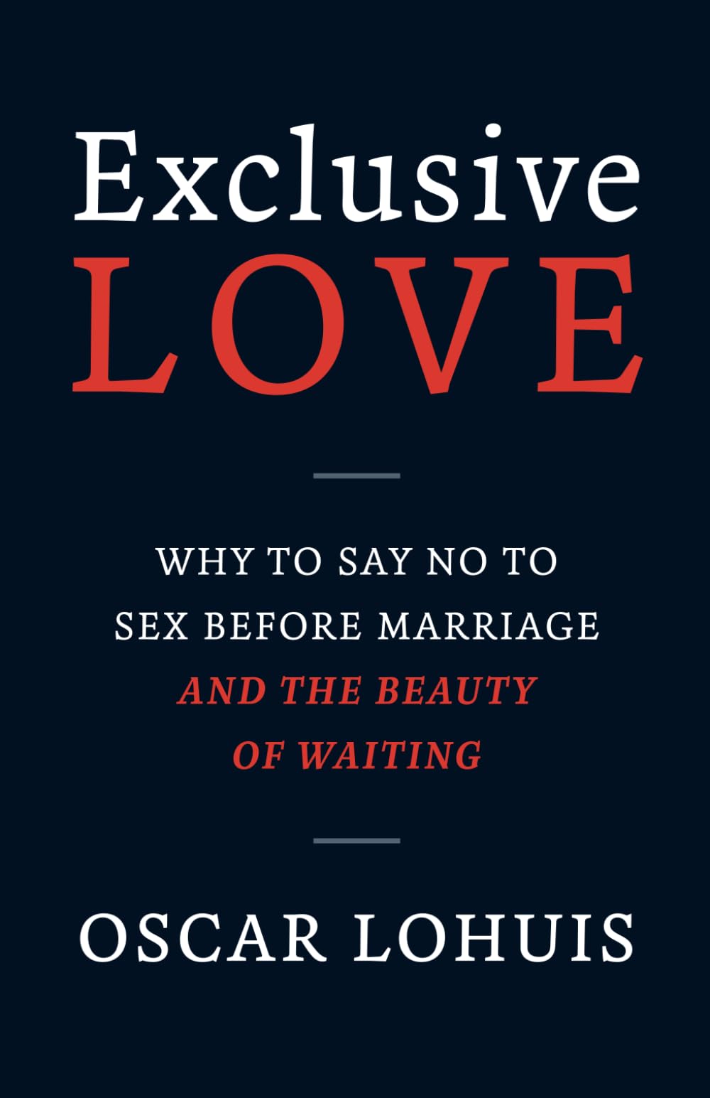 Exclusive Love: Why to say no to sex before marriage and the beauty of waiting Partnership & Love