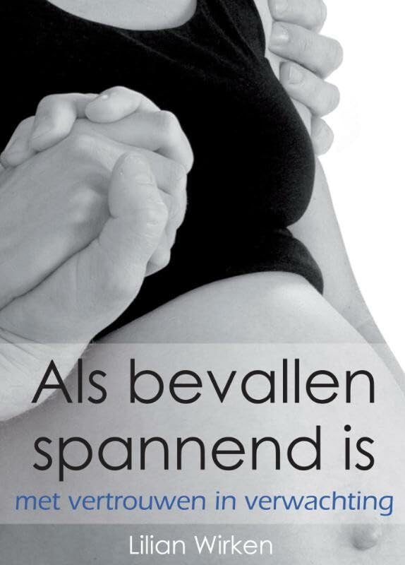Als bevallen spannend is: met vertrouwen in verwachting book