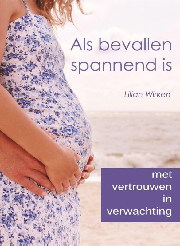 Als bevallen spannend is: met vertrouwen in verwachting Medicine