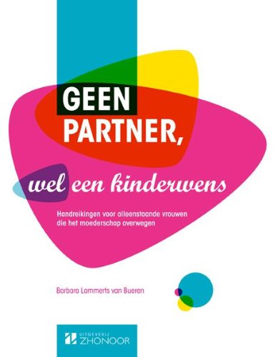 Geen partner, wel een kinderwens: handreikingen voor alleenstaande vrouwen die het moederschap overwegen book