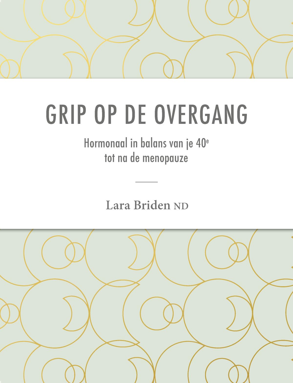 Grip op de overgang: hormonaal in balans van je 40e tot na de menopauze book