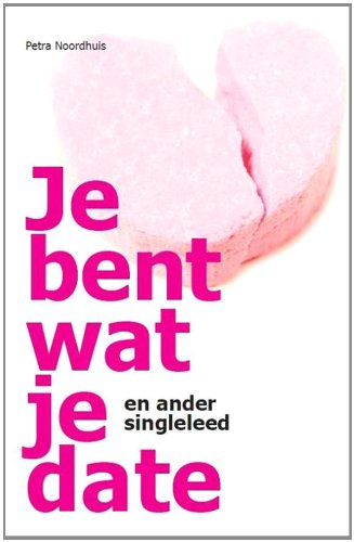 Je bent wat je date: en ander singleleed book