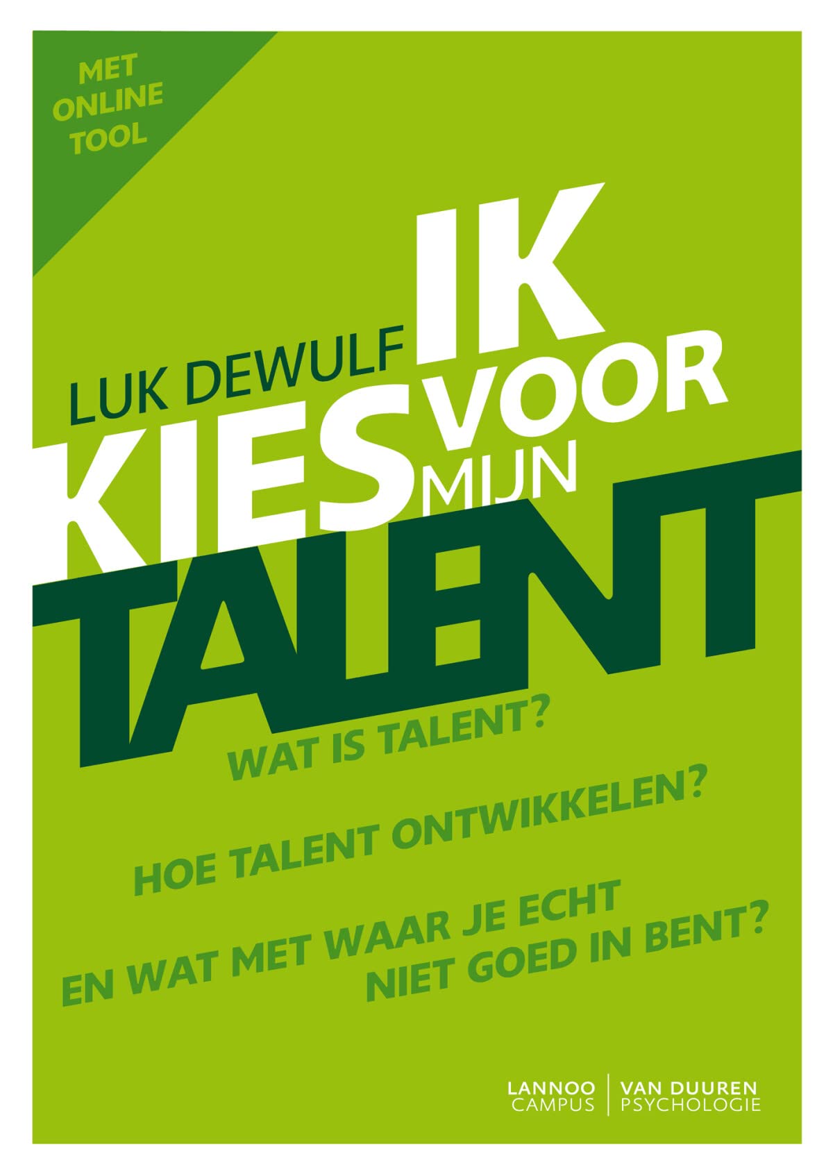 Ik kies voor mijn talent: wat is talent? Hoe talent ontwikkelen? En wat met waar je echt niet goed in bent? book