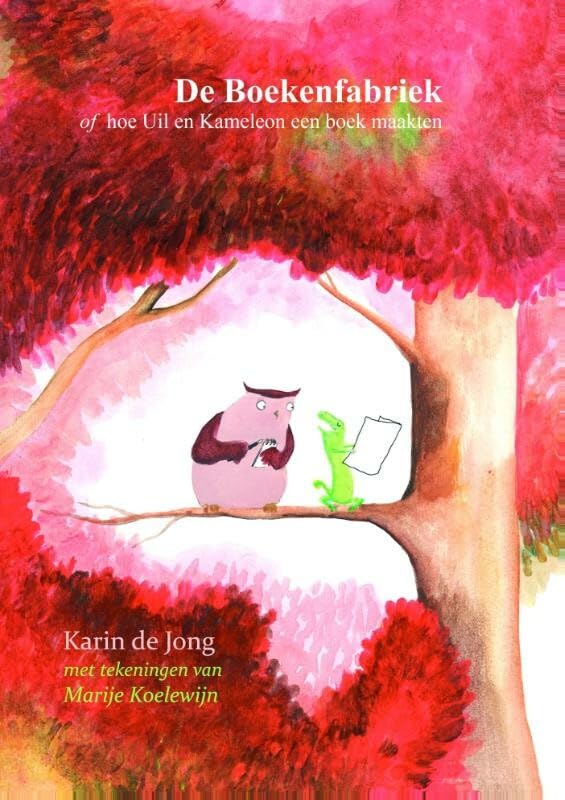 De boekenfabriek,: of Hoe Uil en Kameleon een boek maakten book