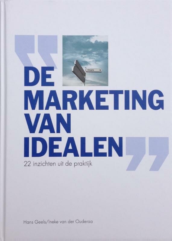 De marketing van idealen: 22 inzichten uit de praktijk book