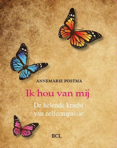 Ik hou van mij: de helende kracht van zelfcompassie book