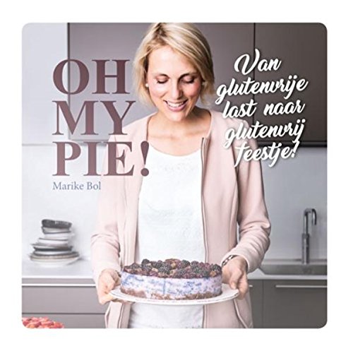 Oh my pie!: van glutenvrije last naar glutenvrij feestje! book