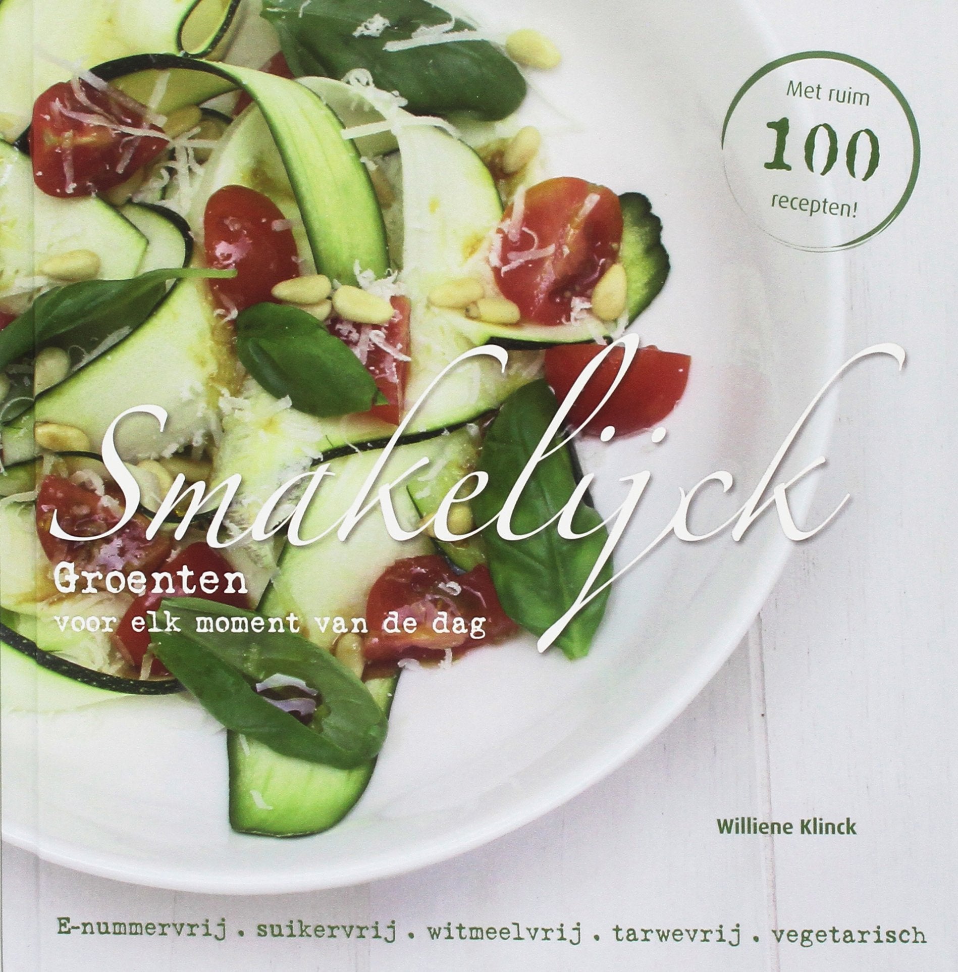 Groenten voor elk moment van de dag: E-nummervrij, suikervrij, witmeelvrij, tarwevrij, vegetarisch : meer dan 100 recepten book