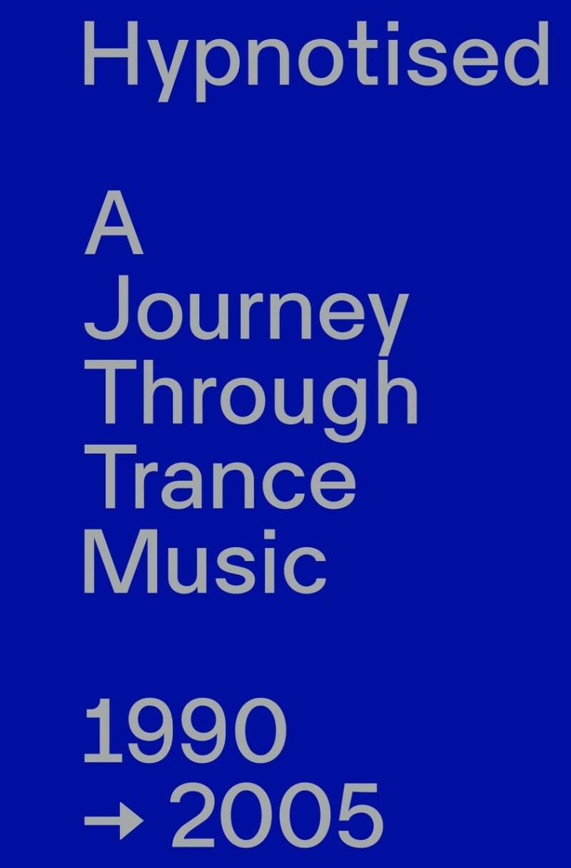 Hypnotised: A Journey Through Trance Music 1990-2005 Philosophy