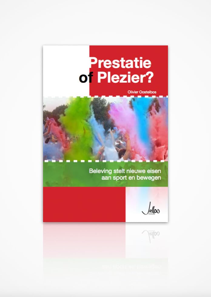 Prestatie of plezier?: beleving stelt nieuwe eisen aan sport en bewegen book