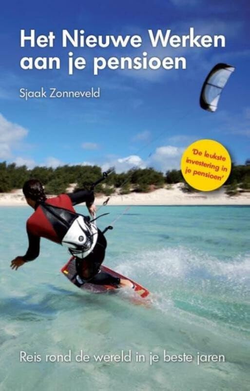 Het nieuwe werken aan je pensioen: reis rond de wereld in je beste jaren book
