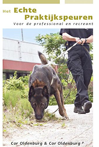 Het echte praktijkspeuren: voor de professional en recreant book