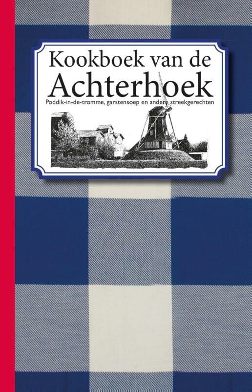 Kookboek van de Achterhoek: poddik, garstensoep en andere streekgerechten book