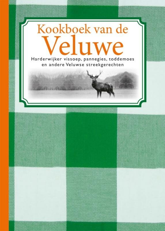 Kookboek van de Veluwe: Harderwijker vissoep, pannegies, toddemoes en andere Veluwse streekgerechten book