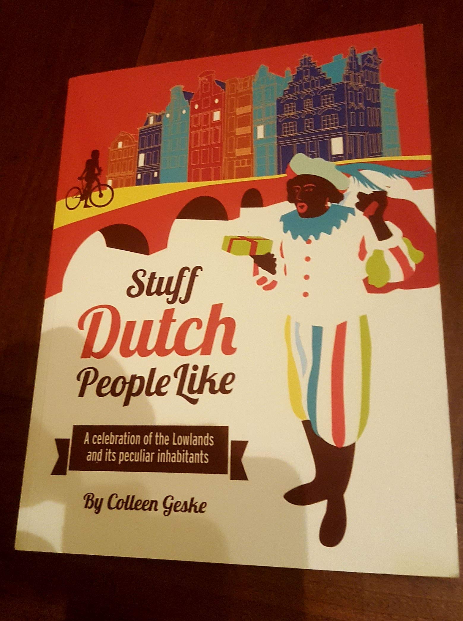 Stuff Dutch people like: a celebration of the lowlands and its peculiar inhabitants Leisure, Home & Garden