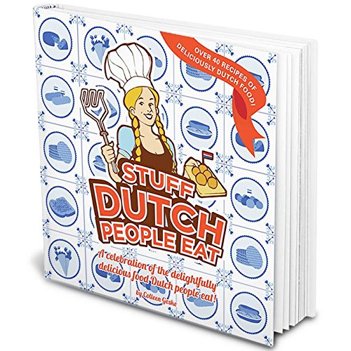 Stuff Dutch people eat: a celebration of the delightfully delicious food Dutch people eat Leisure, Home & Garden