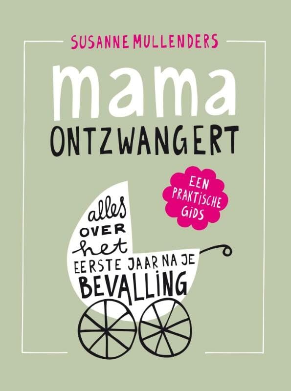 Mama ontzwangert: alles over het eerste jaar na je bevalling Parents & Children