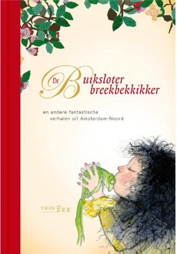 De buiksloterbreekbekkikker: en andere fantastische verhalen uit Amsterdam-Noord book