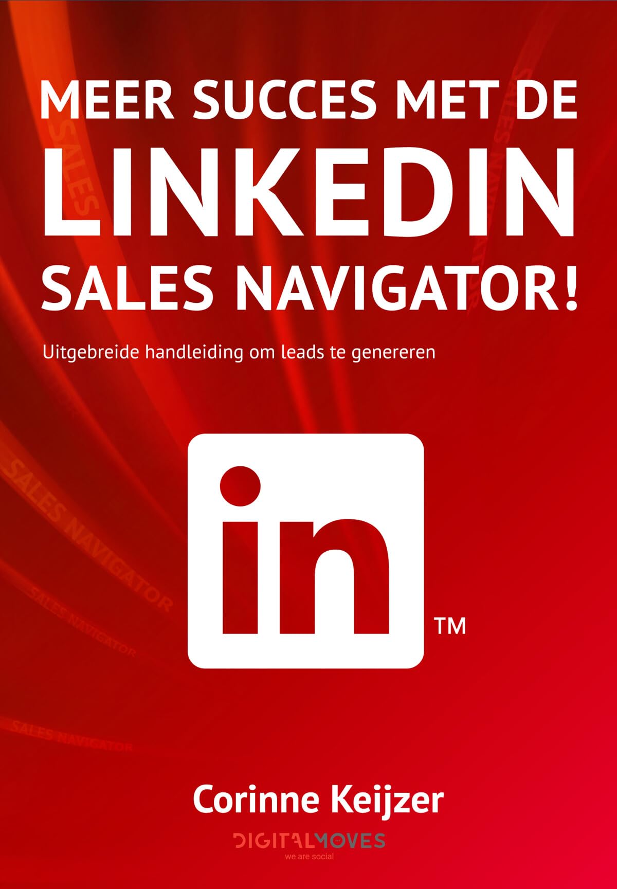 Meer succes met de LinkedIn Sales Navigator!: Uitgebreide handleiding om leads te genereren book