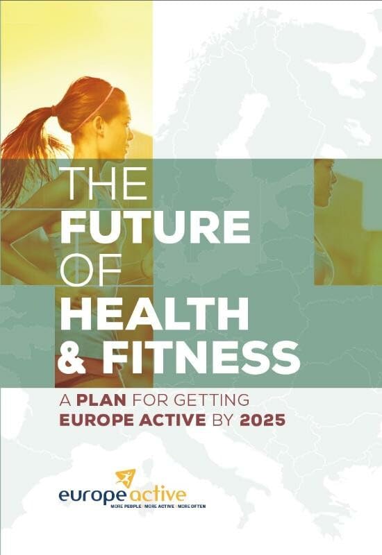 The future of health and fitness: a plan for getting Europe active by 2025 book