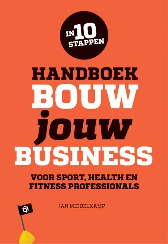 Handboek bouw jouw business: voor sport, health & fitness professionals book