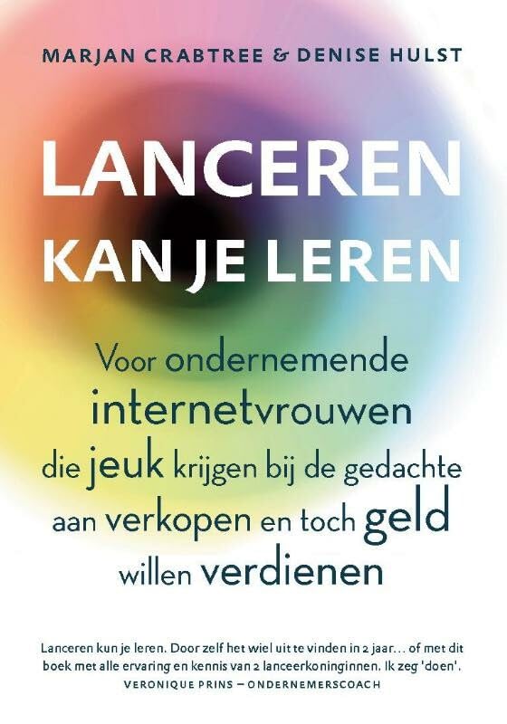 Lanceren kan je leren: voor ondernemende internetvrouwen die jeuk krijgen bij de gedachte aan verkopen en toch geld willen verdienen book