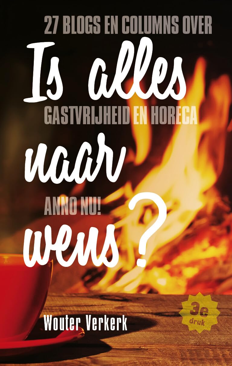 Is alles naar wens?: 26 blogs over horeca en gastvrijheid anno nu Essays & Short Stories