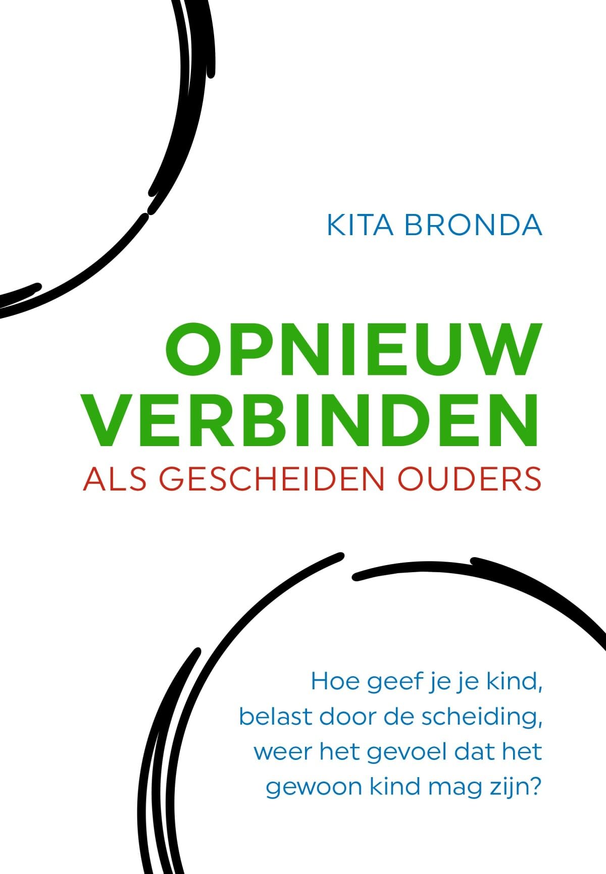 Opnieuw Verbinden als gescheiden ouders: Hoe geef je je kind, belast door de scheiding, weer het gevoel dat het gewoon kind mag zijn? Social Sciences