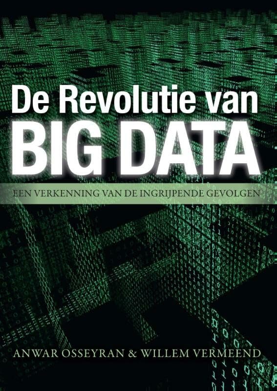 De revolutie van big data: een verkenning van de ingrijpende gevolgen book