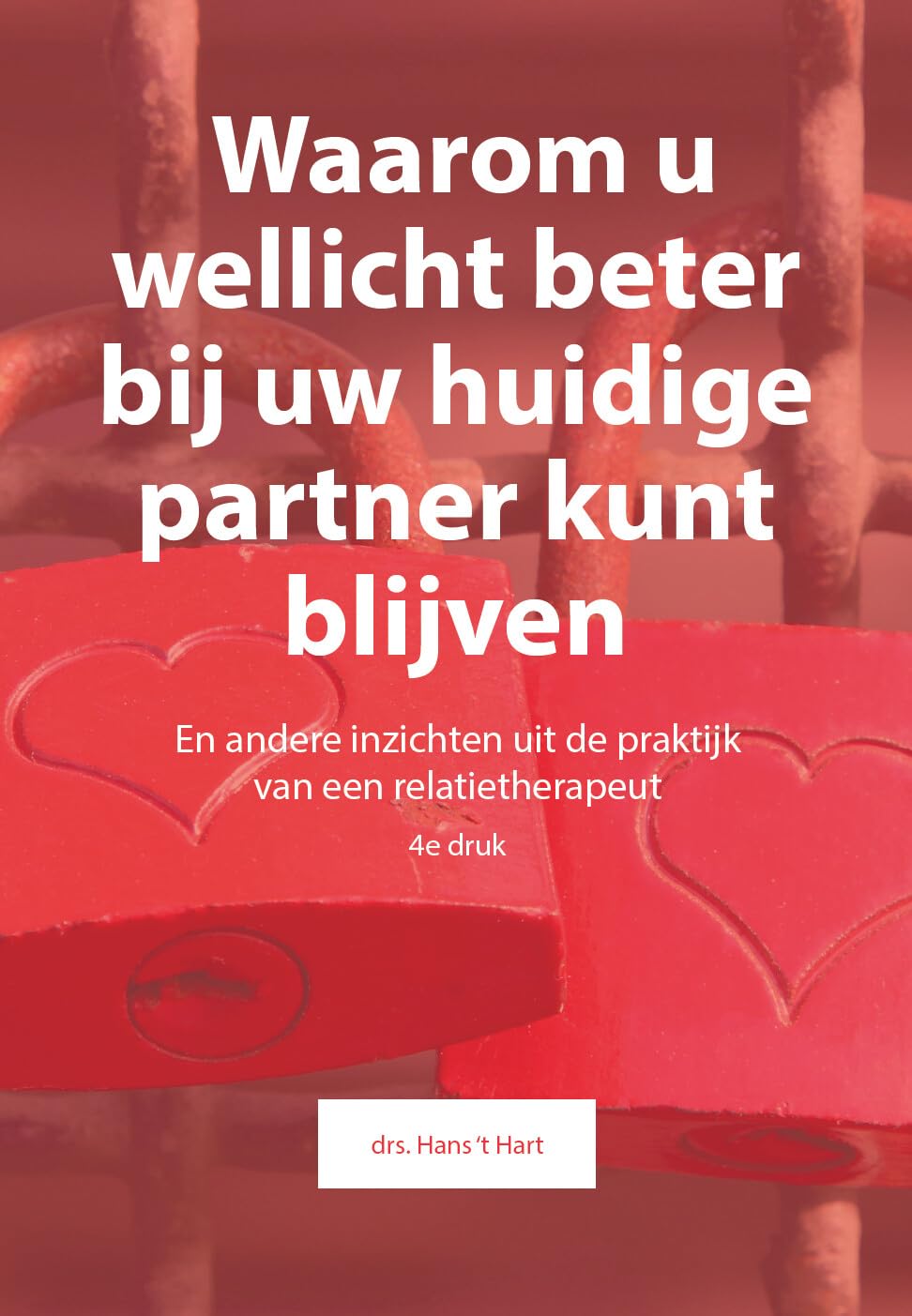 Waarom u wellicht beter bij uw huidige partner kunt blijven: En andere inzichten uit de praktijk van een relatietherapeut book