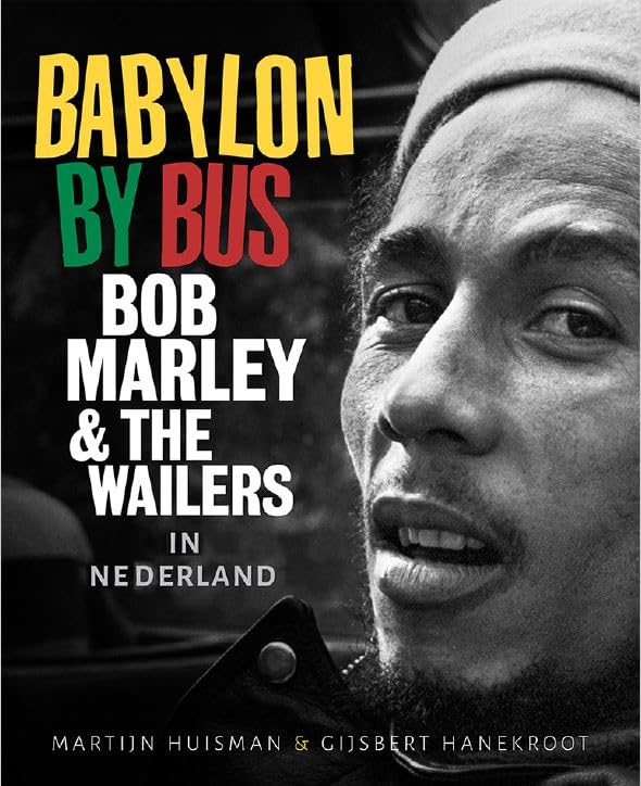 BABYLON BY BUS: Bob Marley & The Wailers in Nederland book
