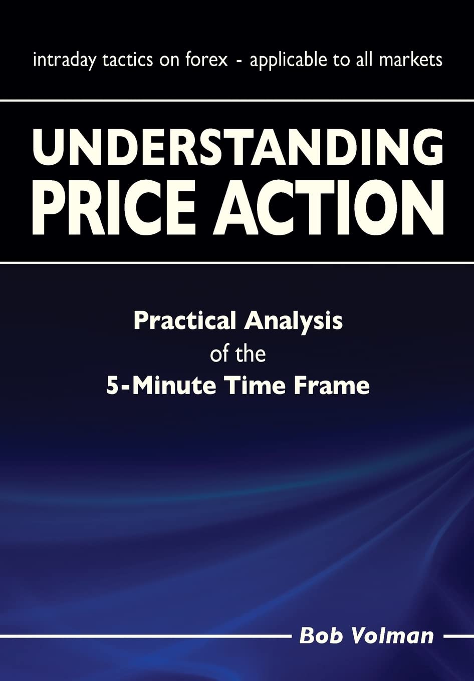 Understanding Price Action: practical analysis of the 5-minute time frame Business, Finance & Career