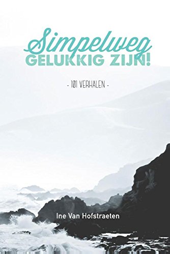 Simpelweg gelukkig zijn: 101 verhalen book