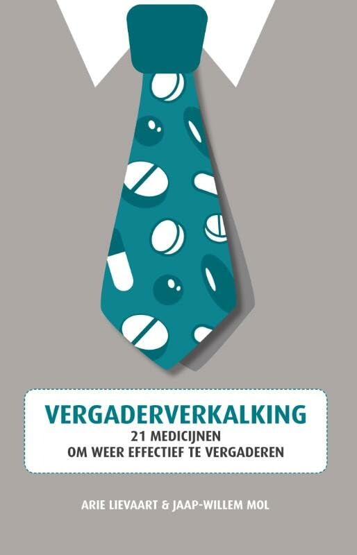Vergaderverkalking: 21 medicijnen om weer effectief te vergaderen book