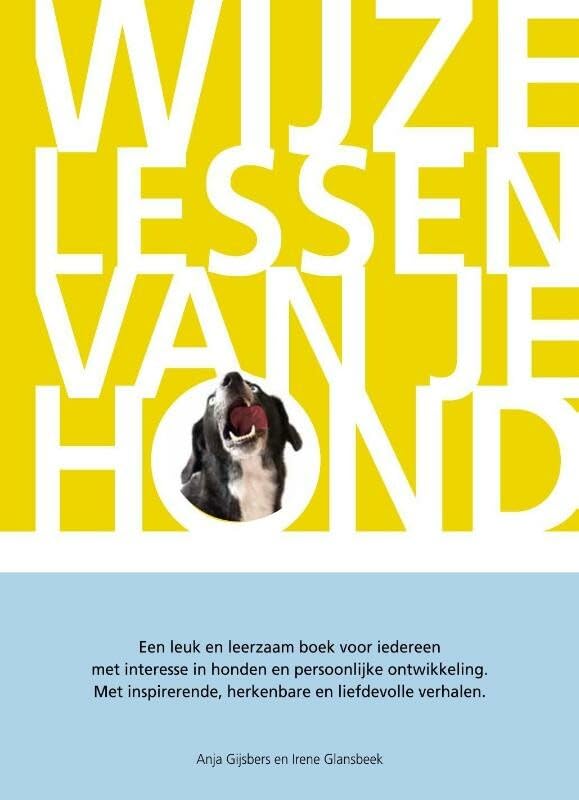 Wijze lessen van je hond: een leuk en leerzaam boek voor iedereen met interesse in honden en persoonlijke ontwikkeling. Met inspirerende, herkenbare en liefdevolle verhalen book